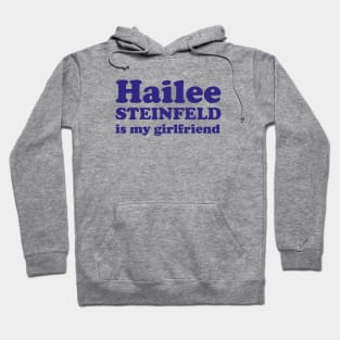 Hailee Steinfeld is my girlfriend Hoodie
